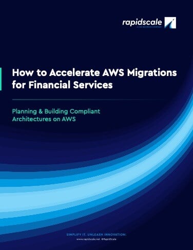 RapidScale eBook: Accelerate AWS Migrations for Financial Services